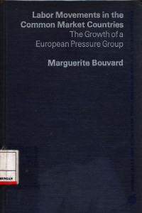 Labor Movements In The Common Market Countries :The Growth Of A European Pressure Group :  The Growth Of A European Pressure Group