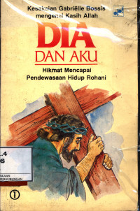 Dia Dan Aku : Hikmat Mencapai Pendewasaan Hidup Rohani :  Kesaksian Gabrielle Bossis Mengenai Kisah Allah