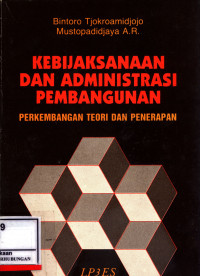 Kebijaksanaan Dan Administrasi Pembangunan :  Perkembangan Teori Dan Penerapan