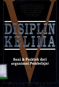 Disiplin Kelima : Seni & Praktek Dari Organisasi Pembelajar