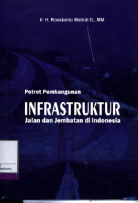 Potret Pembangunan Infrastruktur Jalan Dan Jembatan Di Indonesia