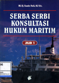 Serba Serbi Konsultasi Hukum Maritim Jilid 1