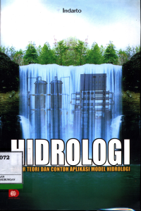 Hidrologi: Dasar Teori Dan Contoh Aplikasi Model Hidrologi