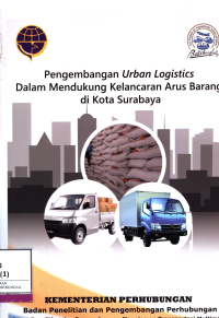 Pengembangan Urban Logistics Dalam Mendukung Kelancaran Arus Barang Di Kota Surabaya