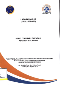 Laporan Hasil: Penelitian Implementasi Ads-B Di Indonesia / Pusat Penelitian Dan Pengembangan Transportasi Udara