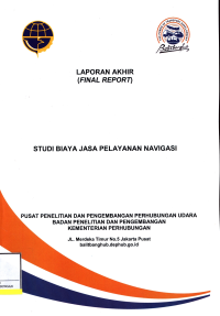 Laporan Akhir: Studi Biaya Jasa Pelayanan Navigasi / Pusat Penelitian Dan Pengembangan Transportasi Udara