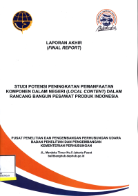 Studi Potensi Peningkatan Pemanfaatan Komponen Dalam Negeri (Local Content) Dalam Rancang Bangun Pesawat Produk Indonesia