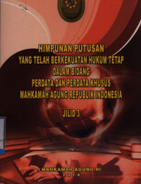 Himpunan Putusan Yang Telah Berkekuatan Hukum Tetap Dalam Bidang Perdata Dan Perdata Khusus Mahkamah Agung Republik Indonesia