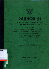 Paknov 21: Paket Kebijaksanaan 21 November 1988 Himpunan Peraturan Perundang -Undangan Paket Kebijaksanaan Bidang Industri , Perdagangan , Pertanian Dan Perhubungan Laut :  Penjelasan Pokok - Pokok Paknov 21