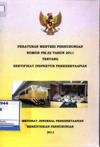 Peraturan Menteri Perhubungan Nomor Pm. 22 Tahun 2011 Tentang Sertifikat Inspektur Perkeretaapian