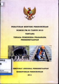 Peraturan Menteri Perhubungan Nomor Pm. 93 Tahun 2010 Tentang Tenaga Pemeriksa Prasarana Perkeretaapian