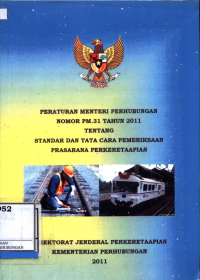 Peraturan Menteri Perhubungan Nomor Pm. 31 Tahun 2011 Tentang Standar Dan Tata Cara Pemeriksaan Prasarana Perkeretaapian