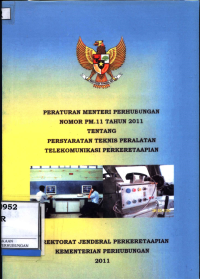 Peraturan Menteri Perhubungan Nomor Pm. 11 Tahun 2011 Tentang Persyaratan Teknis Peralatan Telekomunikasi Perkeretaapian