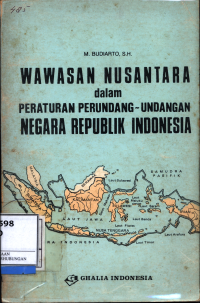 Wawasan Nusantara Dalam Peraturan Perundang-Undangan Negara Republik Indonesia