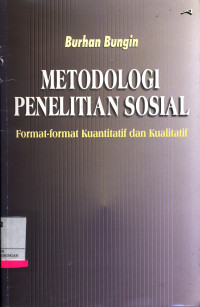 Metodologi Penelitian Sosial :  Format-Format Kuantitatif Dan Kualitatif