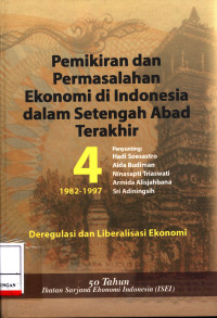 Pemikiran Dan Permasalahan Ekonomi Di Indonesia Dalam Setengah Abad Terakhir 4 (1982-1997) :  Deregulasi Dan Liberalisasi Ekonomi