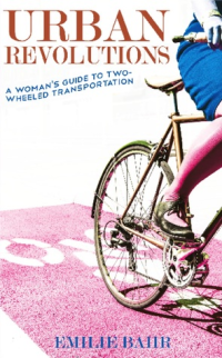 Urban Revolutions: A Woman'S Guide To Two Wheeled