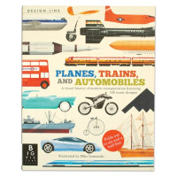 Planes, Trains, And Automobiles: A Visual History Of Modern Transportation Featuring 100 Iconic Design