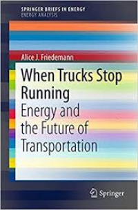 When Trucks Stop Running: Energy And The Future Of Transportation