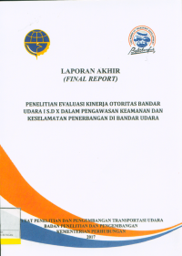 Penelitian Evaluasi Kinerja Otoritas Bandar Udara Is.D X Dalam Pengawasan Keamanan Dan Keselamatan Penerbangan Di Bandar Udara