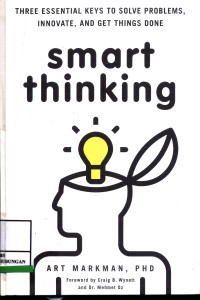 Smart Thinking :  The Essential Keys To Solve Problems Innovate, And Get Things Done