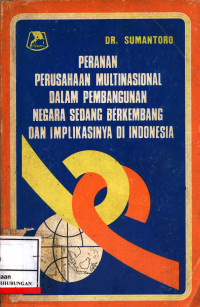 Peranan Perusahaan Multinasional Dalam Pembangunan Negara Sedang Berkembang Dan Implikasinya Di Indonesia