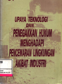 Upaya Teknologi Dan Penegakan Hukum Menghadapi Pencemaran Lingkungan Akibat Industri