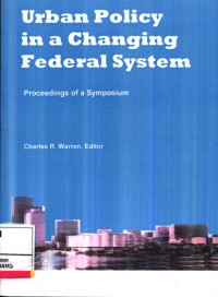 Urban Policy In A Changing Federal System :  Proceedings Of A Symposium