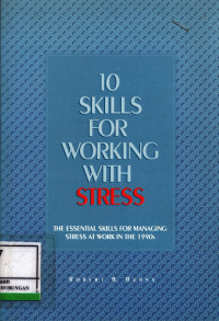 10 Skills For Working With Stress :  The Essential Skills For Managing Stress Work In The 1990