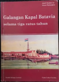 Galangan Kapal Batavia Selama Tiga Ratus Tahun