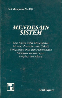 Mendesain Dan Merencanakan Sistem :  Satu Upaya Untuk Menciptakan Metode,Prosedur Serta Teknik Pengolahan Data Dan Pemerolehan Informasi Yang Cepat, Lengkap Dan Akurat