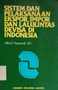 Sistem Dan Pelaksanaan Ekspor, Impor Dan Lalu Lintas Devisa Di Indonesia