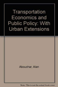 Transportation Economics And Public Policy, With Urban Extentions